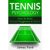 Tennis Psychology: How To Build Mental Toughness In Tennis