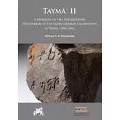 Tayma II: Catalogue of the Inscriptions Discovered in the Saudi-German Excavations at Tayma 2004-2015