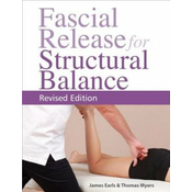 Fascial Release for Structural Balance, Revised Edition: Putting the Theory of Anatomy Trains Into Practice