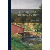The Genius Of The Roman Rite