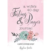 A Wifes 40-Day Fasting and Prayer Journal