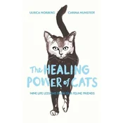 The Healing Power of Cats: Nine Lessons from Our Feline Friends