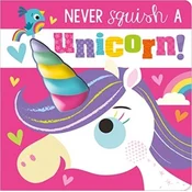 Never Squish a Unicorn!