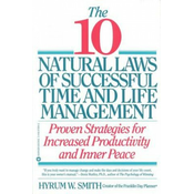 10 Natural Laws of Successful Time and Life Management