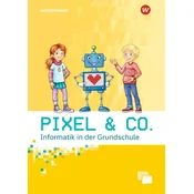Pixel & Co. Arbeitsheft. Informatik in der Grundschule