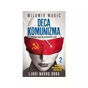 Deca komunizma II - Ljudi novog doba - Milomir Maric