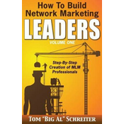 How To Build Network Marketing Leaders Volume One