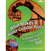 Bug Club NF Red (KS2) A/5C What Makes a Rollercoaster Roll?