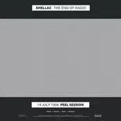 Shellac - The End Of Radio (14 July 1994 Peel Session / 1 December 2004 Peel Session) (2 LP)