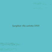 Ljungblut Villa Carlotta 5959 (Turquoise Vinyl)