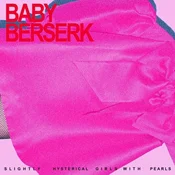 Babys Berserk - Slightly Hysterical Girls With Pearls (LP)