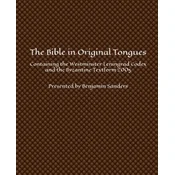 The Bible in Original Tongues: Containing the Westminster Leningrad Codex and the Byzantine Textform 2005