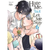 Hate Me, But Let Me Stay Vol. 6