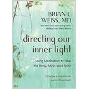 Directing Our Inner Light: Using Meditation to Heal the Body, Mind, and Spirit
