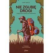 Nie zgubię drogi Czego może nauczyć nas wędrowanie