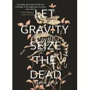 Let Gravity Seize the Dead