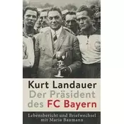 Kurt Landauer - Der Präsident des FC Bayern