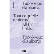 All that it holds. Tout ce quelle renferme. Tudo o que ela abarca. Todo lo que ella alberga.