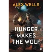 Hunger Makes the Wolf
