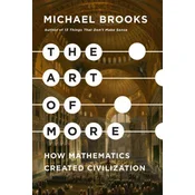 The Art of More: How Mathematics Created Civilization