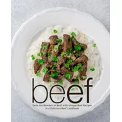 Beef: Taste the Wonders of Beef with Unique Beef Recipes in a Delicious Beef Cookbook