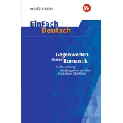 Gegenwelten in der Romantik (Erzählungen von Ludwig Tieck und E.T.A. Hoffmann) Gymnasiale Oberstufe. EinFach Deutsch Textausgabe