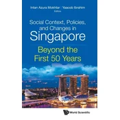 Social Context, Policies, And Changes In Singapore: Beyond The First 50 Years