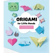 Origami for Little Hands: More Than 30 Animal Foldings, Toys, and Decorations