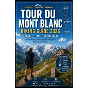FRANCE, ITALY & SWITZERLAND TOUR DU MONT BLANC HIKING GUIDE 2026