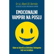 Emocionalni vampiri na poslu - Dr sci. Albert Dž. Bernstin ( 8456 )