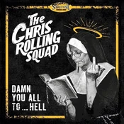 Chris Rolling Squad - Damen You All To... Hell (LP)