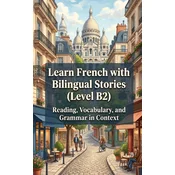 Learn French with Bilingual Stories (Level B2)