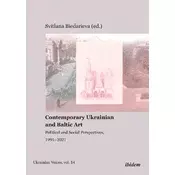 Contemporary Ukrainian and Baltic Art - Political and Social Perspectives, 1991-2021