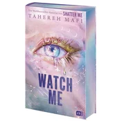 Watch Me - Ein Shatter-Me-Roman