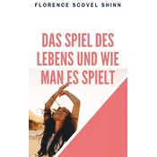 Das Spiel des Lebens und wie man es spielt