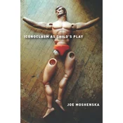 Iconoclasm As Childs Play