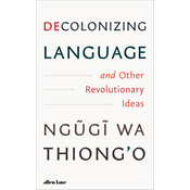 Decolonizing Language and Other Revolutionary Ideas