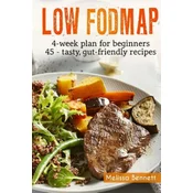 Low-FODMAP diet: The Complete Guide And Cookbook For Beginners, With 4-week Meal Plan And 45 Easy And Healthy Gut-friendly Recipes
