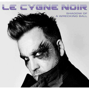 Le Cygne Noir Shadow Of A Wrecking Ball (Vinyl LP)