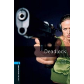 Oxford Bookworms Library: Level 5:: Deadlock