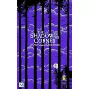 The Shadow in The Corner & Other Classic Ghost Stories