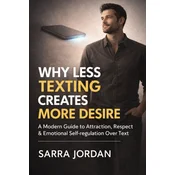 WHY LESS TEXTING CREATES MORE DESIRE
