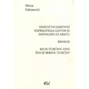 Odsustvo smrtnih neprijatelja sasvim je dovoljno za sreau / Broker / Ko je Tureinu ono što je Srbinu Turein