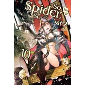 So Im a Spider, So What?, Vol. 10 (light novel)