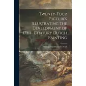 Twenty-four Pictures Illustrating the Development of 17th- Century Dutch Painting