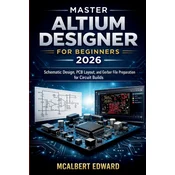 MASTER ALTIUM DESIGNER FOR BEGINNERS 2026