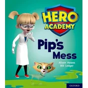 Hero Academy: Oxford Level 2, Red Book Band: Pips Mess