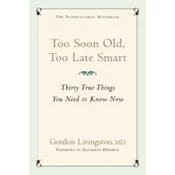 Too Soon Old, Too Late Smart