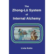 The Zhong-Lü System of Internal Alchemy