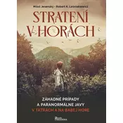 Stratení v horách-Záhadné prípady a paranormálne javy v Tatrách a na Babej Hore